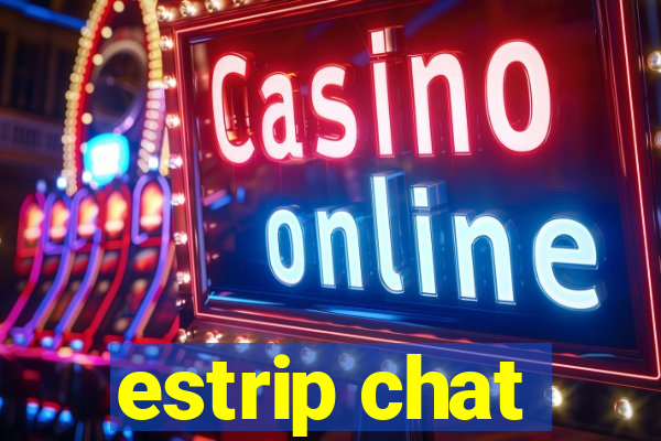 estrip chat